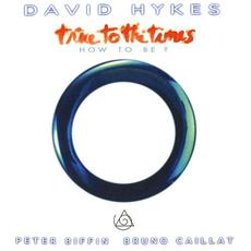 True to the Times (How to be?) mp3 Album by David Hykes