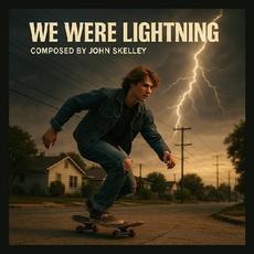 We Were Lightning mp3 Album by John Skelley