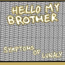 Hello My Brother mp3 Album by Symptoms Of Lunacy