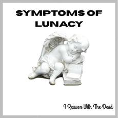 I Reason With The Dead mp3 Single by Symptoms Of Lunacy