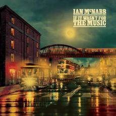 If It Wasn't for the Music mp3 Album by Ian McNabb