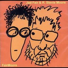FairMoore mp3 Album by Jad Fair & R. Stevie Moore