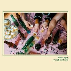 Watch Me Learn mp3 Album by Dallas Ugly