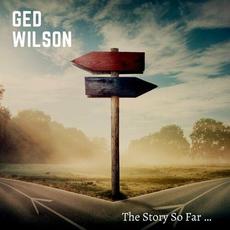 The Story So Far... mp3 Album by Ged Wilson