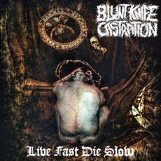 Live Fast Die Slow mp3 Album by Blunt Knife Castration