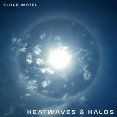 Heatwaves & Halos mp3 Album by Cloud Motel