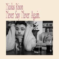 Never Say Never Again mp3 Album by Nicolas Rixon