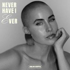 Never Have I Ever mp3 Album by Dojo Cuts