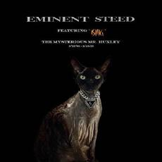 The Mysterious Mr. Huxley mp3 Album by Eminent Steed