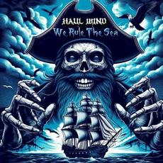 We Rule The Sea mp3 Album by Haul Wind
