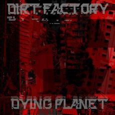 Dying Planet mp3 Album by Dirt Factory