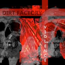 Violence mp3 Single by Dirt Factory