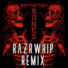 Bones (Razrwhip Remix) mp3 Single by Dirt Factory