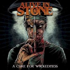 A Cure For Wickedness mp3 Album by Alive In Stone