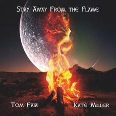 Stay Away From The Flame mp3 Album by Tom Faia & Kate Miller
