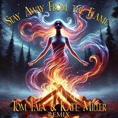 Stay Away from the Flame (Alternate Mix) mp3 Single by Tom Faia & Kate Miller