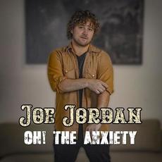 Oh! The Anxiety mp3 Album by Jordan Joe