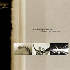 The Lights Never Lie mp3 Album by bulletsbetweentongues