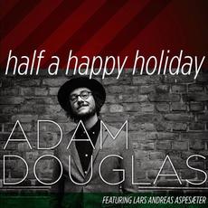 Half A Happy Holiday mp3 Album by Adam Douglas