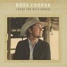 I Rode the Wild Horses mp3 Album by Ross Cooper