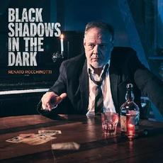 Black Shadows In The Dark mp3 Album by Renato Rocchinotti