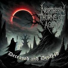 Deceased and Decayed mp3 Album by Northern Thorns of Agony