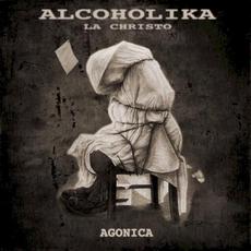 Agónica mp3 Album by Alcohólika La Christo