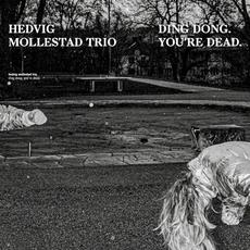 Ding Dong. You're Dead. mp3 Album by Hedvig Mollestad Trio
