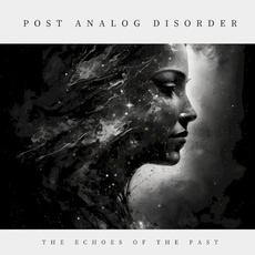 The Echoes of the Past mp3 Album by Post Analog Disorder