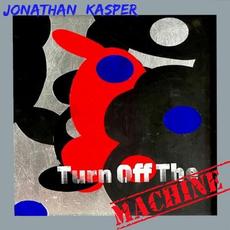 Turn Off the Machine mp3 Album by Jonathan Kasper