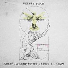 Solid Ground Can´t Carry Me Now mp3 Album by Velvet Moon