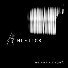 Why Aren't I Home? mp3 Album by Athletics