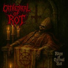 Rites Of Eternal Rot mp3 Album by Cathedral Of Rot