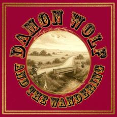 Damon Wolf And The Wandering mp3 Album by Damon Wolf