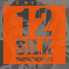 12 Silk Handkerchiefs mp3 Album by Reg Meuross