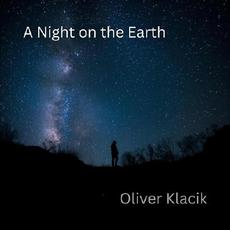 A Night On The Earth mp3 Album by Oliver Klacik