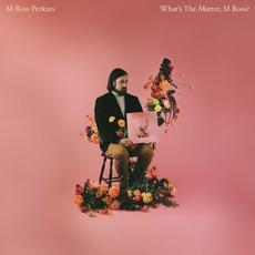 What’s the Matter, M Ross? mp3 Album by M Ross Perkins