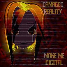 Make Me Digital mp3 Album by Damaged Reality