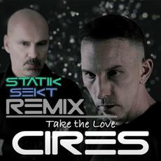 Take the Love (Statik Sekt Remix) mp3 Single by Cires