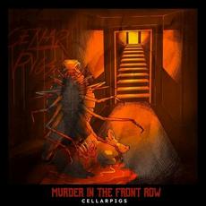 Murder In The Front Row mp3 Album by Cellarpigs