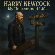 My Unexamined Life mp3 Album by Harry Newcock