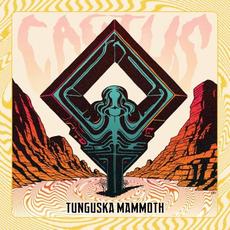Cactus mp3 Album by Tunguska Mammoth