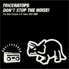 DON'T STOP THE NOISE! The Best Singles & B-Sides 1997-2007 mp3 Artist Compilation by TRICERATOPS