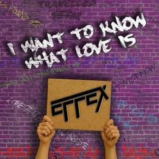 I Want To Know What Love Is mp3 Single by Eﬀex