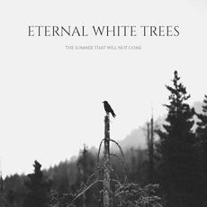 The Summer That Will Not Come mp3 Album by Eternal White Trees