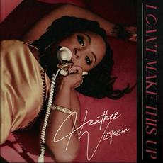 I Can't Make This Up (Explicit) mp3 Album by Heather Victoria