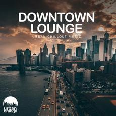 Downtown Lounge: Urban Chillout Music mp3 Compilation by Various Artists