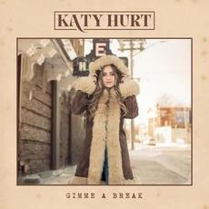 Gimme A Break mp3 Album by Katy Hurt