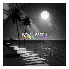 Hawaii: Part II mp3 Album by Miracle Musical