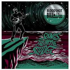 Songs From the Sludge mp3 Album by Bloodshot Bill